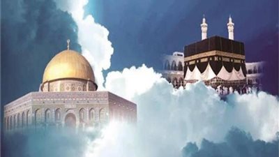 ذكرى الإسراء والمعراج .. جوانب إنسانية في الرحلة الإلهية والمعجزة النبوية