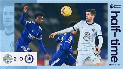 تشيلسي يتأخر أمام ليستر سيتي بهدفين في الشوط الأول